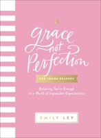 Grace, Not Perfection for Young Readers: Believing You're Enough in a World of Impossible Expectations 1400257301 Book Cover