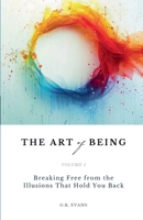 The Art of Being: Breaking Free from the Illusions That Hold You Back B0F6VL2W27 Book Cover