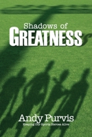 Shadows of Greatness 1545681538 Book Cover