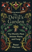 Devil's Garden : A Wicked Medley of Flowers, Fruits and Fungi 1399425463 Book Cover