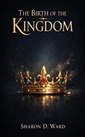 The Birth of the Kingdom 1970379596 Book Cover