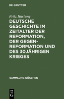 Deutsche Geschichte Im Zeitalter Der Reformation, Der Gegenreformation Und Des 30j�hrigen Krieges 3111276538 Book Cover