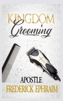Kingdom Grooming B08ZD4MW9Y Book Cover