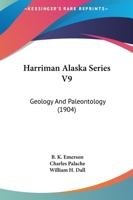 Harriman Alaska Series V9: Geology And Paleontology 1120199018 Book Cover