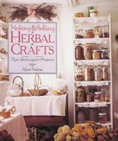 Making & Selling Herbal Crafts: Tips * Techniques * Projects 0806931760 Book Cover