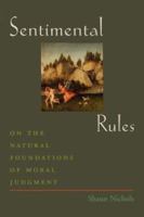 Sentimental Rules: On the Natural Foundations of Moral Judgment 0195314204 Book Cover