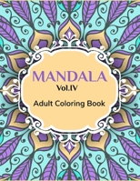 Mandalas Vol.IV: Adult Coloring Book B08B39QP9Y Book Cover