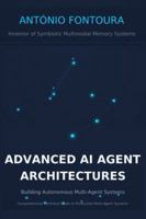 Advanced AI Agent Architectures: Building Autonomous Multi-Agent Systems B0G4GPXGPC Book Cover