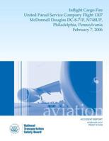 Aircraft Accident Report: Inflight Cargo Fire United Parcel Service Company Flight 1307 McDonnell Douglas DC-8-71f, N748up, Philadelphia, Pennsylvania February 7, 2006 1494833441 Book Cover