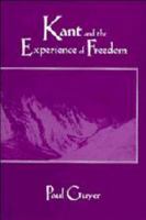 Kant and the Experience of Freedom: Essays on Aesthetics and Morality 0521568331 Book Cover