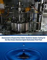 Assessment of Supercritical Water Oxidation System Testing for the Blue Grass Chemical Agent Destruction Pilot Plant 0309287294 Book Cover