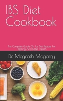 IBS Diet Cookbook: The Complete Guide On Ibs Diet Recipes For Healing And Better Health B09FCCLSXC Book Cover