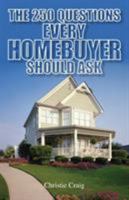 The 250 Questions Every Homebuyer Should Ask 1593372655 Book Cover