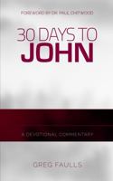 30 Days to John: A Devotional Commentary 0998545171 Book Cover