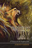 Humility's Cry: A Descent Into the Heights of God 1973631717 Book Cover