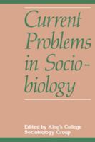 Current Problems in Sociobiology 0521285208 Book Cover