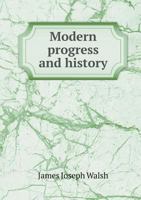 Modern Progress and History Addresses on Various Academic Occasions (Classic Reprint) 1357499205 Book Cover