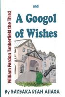 William Tankerfield The Third And A Googol Of Wishes: An Adventure Bedtime Story 1790430747 Book Cover