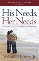 His Needs, Her Needs Participant's Guide: Building an Affair-Proof Marriage 0800721004 Book Cover