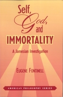 Self, God, and Immortality: A Jamesian Investigation 0823220710 Book Cover