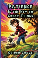 Patience Is the Key to Great Things 1300200383 Book Cover