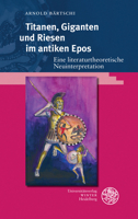 Titanen, Giganten Und Riesen Im Antiken Epos: Eine Literaturtheoretische Neuinterpretation (Kalliope - Studien Zur Griechischen Und Lateinischen Poesie) (German Edition) 3825346315 Book Cover