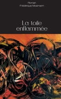 La toile enflammée (French Edition) 2322224162 Book Cover