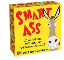 Smart Ass 2022 Day-to-Day Calendar: The Who, What, or Where Am I? Quiz Calendar 1524868175 Book Cover