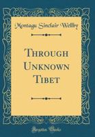 Through Unknown Tibet - Primary Source Edition 9357935010 Book Cover