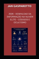 2026 – DOWNLOAD DA INFORMAÇÃO NA NUVEM ELITE: ELITE – CÓDIGOS E OCULTISMO (Portuguese Edition) B0FP9G9642 Book Cover