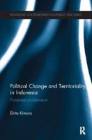 Political Change and Territoriality in Indonesia: Provincial Proliferation 1138109347 Book Cover