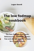 The Low-Fodmap Diet Cookbook: The Gut-Friendly Cookbook: Delicious low-FODMAP, gluten-free and allergy-friendly recipes for a happy tummy 1802331751 Book Cover
