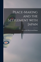 Peace-Making and the Settlement with Japan: 1014791901 Book Cover