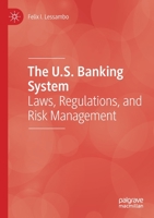 The U.S. Banking System: Laws, Regulations, and Risk Management 3030347915 Book Cover