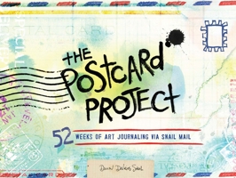 The Postcard Project: 52 Weeks of Art Journaling via Snail Mail 1423658787 Book Cover
