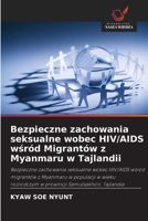 Bezpieczne zachowania seksualne wobec HIV/AIDS wśród Migrantów z Myanmaru w Tajlandii 6203149969 Book Cover