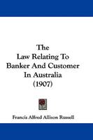 The Law Relating to Banker and Customer in Australia 1165124963 Book Cover