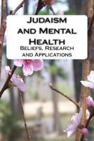 Judaism and Mental Health: Beliefs, Research and Applications 154405145X Book Cover