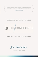 Quiet Confidence: Breaking Up With Shyness and Silencing Self-Doubt 1763892549 Book Cover