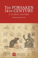 The Forsaken 14th Century: A Global History (World History Encyclopedia) B0GN9TMHR1 Book Cover
