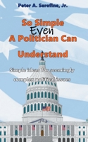 So Simple Even A Politician Can Understand B096LPQZ29 Book Cover