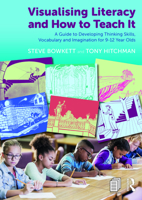 Visualising Literacy and How to Teach It: A Guide to Developing Thinking Skills, Vocabulary and Imagination for 9-12 Year Olds 1032025794 Book Cover