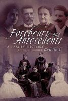 Forebears And Antecedents: A Family History 1456839330 Book Cover