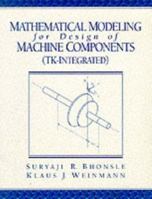 Mathematical Modeling for Design of Machine Components, TK Integrated 0137272316 Book Cover