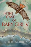 In the Case of Baby Girl V. 099669465X Book Cover
