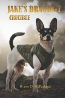 JAKE'S DRAGON 7: CRUCIBLE B09PP34J1X Book Cover