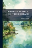 Limnologia; studio scientifico dei laghi 1173170707 Book Cover