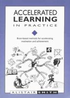 Accelerated Learning in Practice: Brain-Based Methods for Accelerating Motivation and Achievembrain-Based Methods for (Accelerated Learning) B008Y012GE Book Cover
