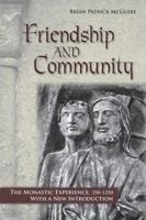Friendship and Community: The Monastic Experience, 350-1250 (Cistercian Studies Series, 95) 0801476720 Book Cover