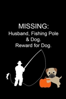 Missing: Funny Gifts for Husband, Fisherman Fishing Log Book with Prompts, Fishing Trip Gift Ideas for Him, Small Diary 1697462987 Book Cover
